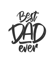 Wall Mural - vector illustration: hand drawn type lettering composition of best dad ever. happy father's day.