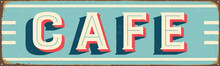 Vintage Style Vector Metal Sign - CAFE - Grunge Effects Can Be Easily Removed For A Brand New, Clean Design