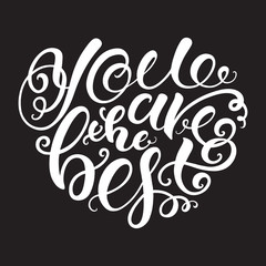 Wall Mural - You are the best, heart-shaped handmade black and white lettering. Vector calligraphy and design element