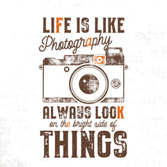 Typography poster with old style camera and quote - Life is like Photography, always look on the bright side of things. VIntage calligraphy design. Good for T-Shirts, mugs and others identity. Vector