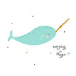 Cute narwhal with gold glitter horn and slogan. Vector hand drawn illustration.