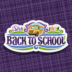 Vector logo for School, tag with set of writing accessories, original brush typeface for words back to school, on label with checkered background stationery for lesson in class and orange school bus.