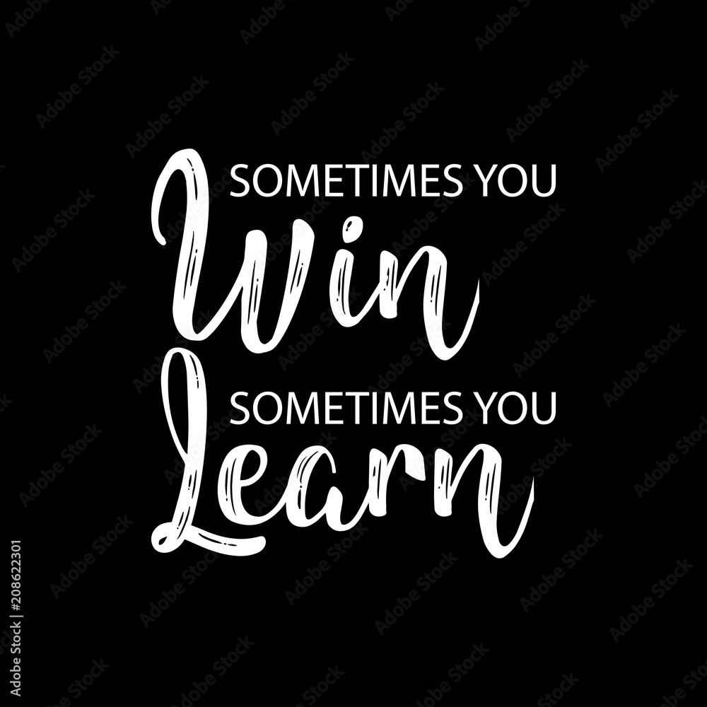 Sometimes you win sometimes you learn. Inspirational quote. Stock  Illustration | Adobe Stock, image size:1000x1000