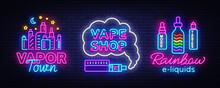 Vape Shop Neon Sign Collection Vector. Vaping Store Logos Set Emblem Neon, Its Vape Shop Concept Vapor Town, Rainbow E-liquids, Fighting Smoking. Trendy Designer Elements For Advertising. Vector