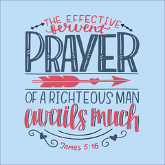Wall Mural - Hand lettering with bible verse The effective fervent prayer of a righteous man avails much on blue background