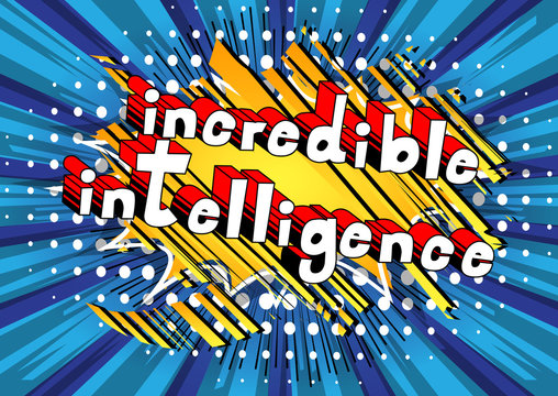Incredible Intelligence - Comic book style word on abstract background.
