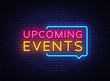 Upcoming Events neon signs vector. Upcoming Events design template neon sign, light banner, neon signboard, nightly bright advertising, light inscription. Vector illustration
