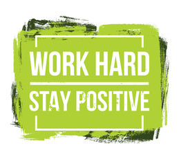 Wall Mural - Work hard stay positive motivational quotes