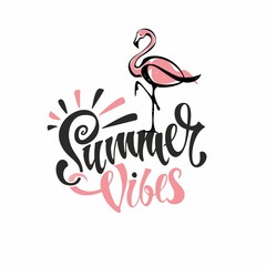 Summer vibes. Lettering.  Flamingos are pink. Invitation to leave. Card. Calligraphy. Stylish inspirational description. Vector.