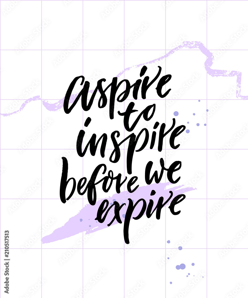 Aspire to inspire before we expire. Inspirational quote poster on abstract  pastel violet background with brush strokes. Stock Vector | Adobe Stock, image size:833x1000