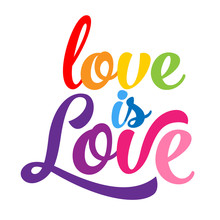 Love Is Love - LGBT Pride Slogan Against Homosexual Discrimination. Modern Calligraphy With Rainbow Colored Characters. Good For Scrap Booking, Posters, Textiles, Gifts, Pride Sets.