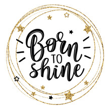 Vector Illustration Of A Slogan Born To Shine