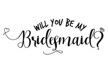 Will You Be My Bridesmaid-Hand Lettering Typography Text In Vector Eps. Hand Letter Script Wedding Sign Catch Word Art Design With Diamond Ring. Good For Scrap Booking, Textiles, Gifts, Wedding Sets.