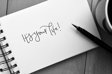Wall Mural - IT'S YOUR LIFE! hand-lettered in notepad