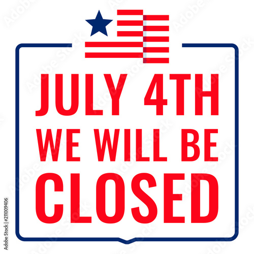 July 4th We Will Be Closed Sign Badge, Stamp Flat Vector Illustration