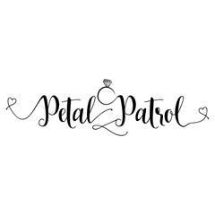 Wall Mural - Petal Patrol -Hand lettering typography text in vector eps 10. Hand letter script wedding sign catch word art design.  Good for scrap booking, posters, textiles, gifts.