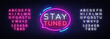 Stay Tuned neon signs vector. Stay Tuned Design template neon sign, light banner, neon signboard, nightly bright advertising, light inscription. Vector illustration. Editing text neon sign