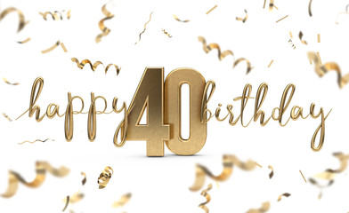 Happy 40th birthday gold greeting background. 3D Rendering