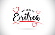 Eritrea Welcome To Word Text with Handwritten Font and Red Love Hearts.