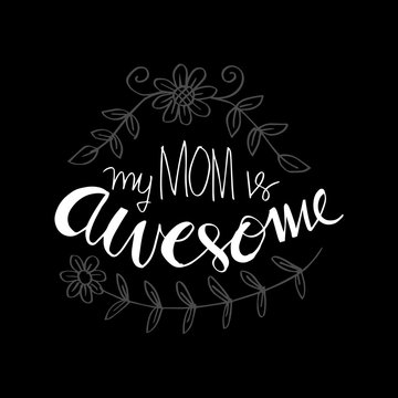 My mom is awesome. Happy mother's day greeting card.