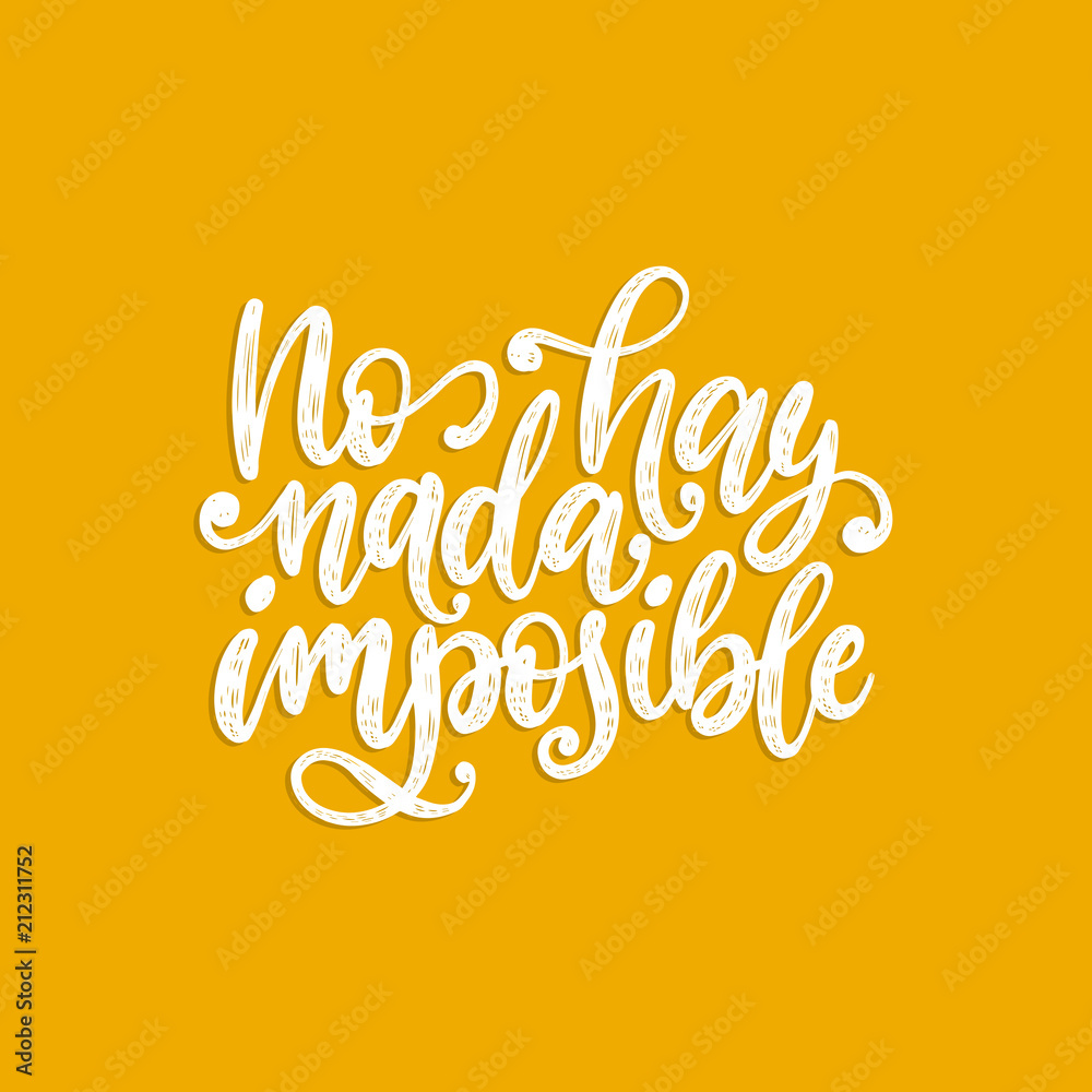Hand Lettering Nothing Impossible No Hay Nada Imposible,hand lettering.Translation from Spanish of phrase ...