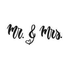 Mr. And Mrs. - Hand Drawn Wedding Romantic Lettering Phrase Isolated On The White Background. Fun Brush Ink Vector Calligraphy Quote For Invitations, Greeting Cards Design, Photo Overlays.