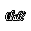 Hand drawn lettering card. The inscription: Chill. Perfect design for greeting cards, posters, T-shirts, banners, print invitations.