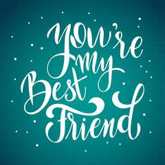friendship day hand drawn lettering. you are my best friend. vector elements for invitations, poster