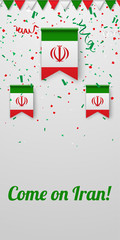 Wall Mural - Come on Iran! Background with national flags.