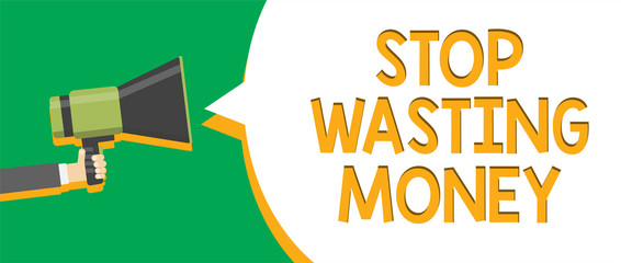 Text sign showing Stop Wasting Money. Conceptual photo Organizing Management Schedule lets do it Start Now Indication announcement alarming signalling speaker circle symbol warning.