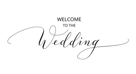 Welcome to the wedding text, hand written custom calligraphy isolated on white.