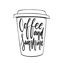 Coffee And Sunshine - Hand Drawn Positive Lettering Phrase Isolated On The White Background. Fun Brush Ink Vector Quote For Banners, Greeting Card, Poster Design, Photo Overlays.