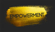 Empowerment Text on Golden Brush Dark Background