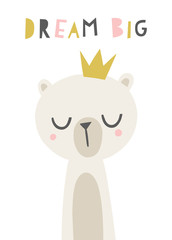 Wall Mural - Cute bear illustration. Cartoon childish bear in a crown. Dream Big phrase. Nursery poster, wall art design.