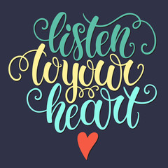 Listen to your heart hand lettering doodle background. Inspiration quote. Greeting card design template. Can be used for website background, poster, printing, banner. Vector illustration