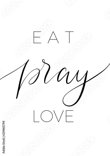 Fotografía Eat pray love - minimalistic lettering poster vector.