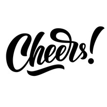 Cheers Hand Lettering, Custom Typography, Black Ink Brush Calligraphy, Isolated On White Background. Vector Type Illustration.