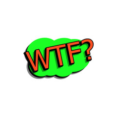 Poster - Comic speech bubble with expression text wtf. Vector bright dynamic cartoon illustration in retro pop art style isolated
