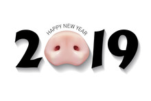 The 2019 Year. Happy New Year Greetings Card Or Christmas Invitations. Zodiac Pig. Card With A Realistic Pig Snout On A White Background.