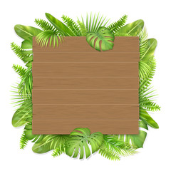 Wall Mural - Wooden sign with place for text on exotic tropical leaves background. Vector realistic illustration for decorating a greeting card, invitation or vacation advertising.