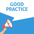 GOOD PRACTICE Announcement. Hand Holding Megaphone With Speech Bubble. Flat Illustration