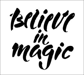 Wall Mural - Believe in magic vector lettering illustration. Hand drawn phrase. Handwritten modern brush calligraphy for invitation and greeting card, t-shirt, prints and posters