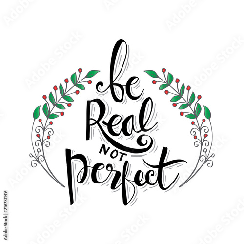 Be real not perfect hand lettering. Inspirational quote  © Handini_Atmodiwiryo
