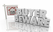 Buyer Beware Warning Home House for Sale Sign 3d Illustration