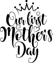 Wall Mural - ‘Our first Mother's Day’ - happy Mother’s Day lettering greeting card set. Handmade calligraphy vector illustration. Good for scrap booking, posters, textiles, gifts.