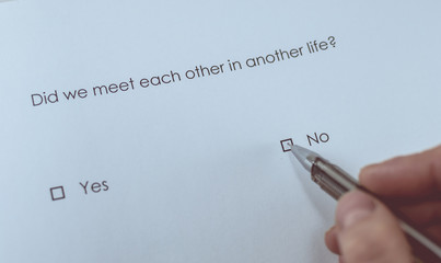 Survey question: Did we meet each other in another life? Answer: No.