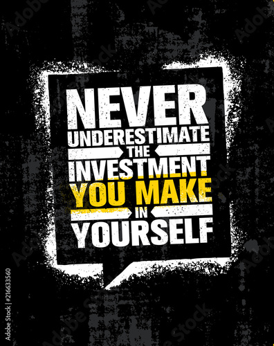 Fotografía Never Underestimate The Investment You Make In Yourself