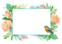 Watercolor Floral Frame With Roses, Leaves And Bird Robin Isolated On White Background. Floral Greeting Card Or Invitation