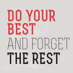 Wall Mural - Do Your Best And Forget The Rest. motivation quote