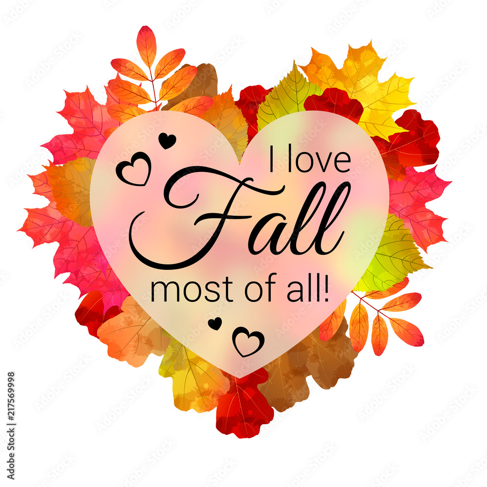 Vector illustration with colorful autumn leaves, heart blurred shape and "I love  fall most of all!"quote. Stock Vector | Adobe Stock
